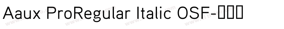 Aaux ProRegular Italic OSF字体转换